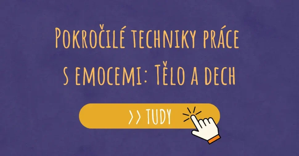 Pokročilé techniky práce s emocemi Tělo a dech